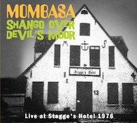 Review: Mombasa - Shango Over Devil’s Moor – Live At Stagge’s Hotel 1976